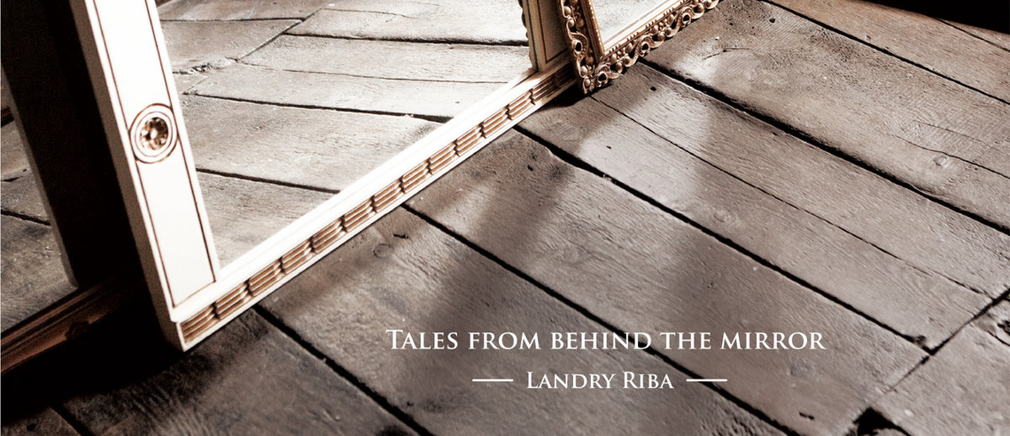 Landry Riba-Tales From Behind The Mirror-Störung Studios