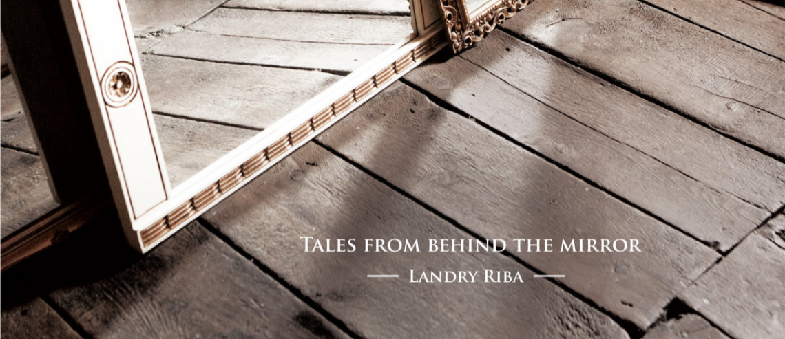 Landry Riba-Tales From Behind The Mirror-Störung Studios